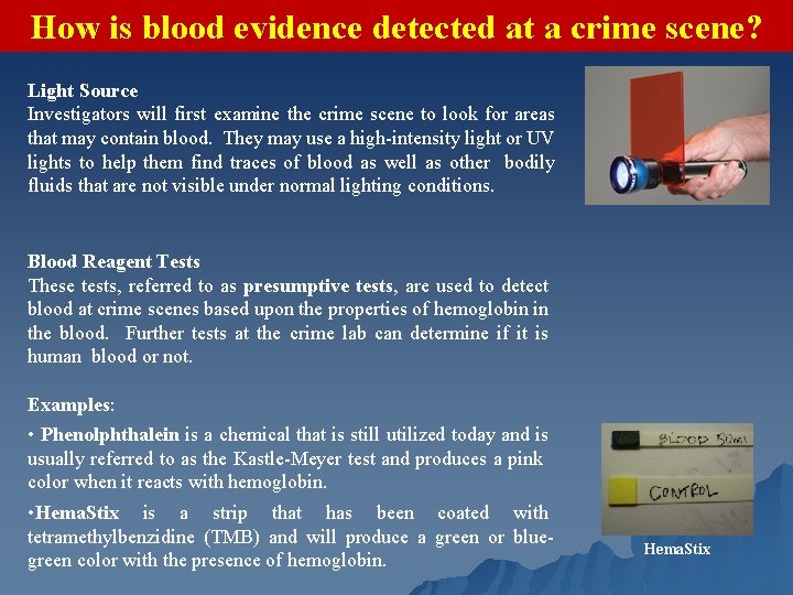 How is blood evidence detected at a crime scene? Light Source Investigators will first