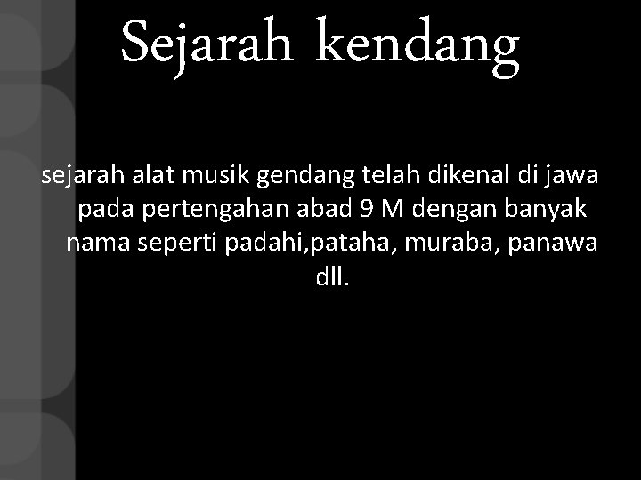 Sejarah kendang sejarah alat musik gendang telah dikenal di jawa pada pertengahan abad 9