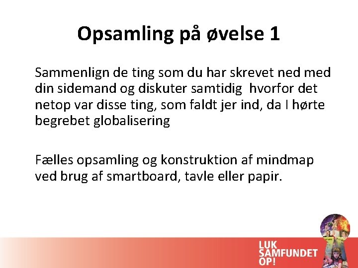 Opsamling på øvelse 1 Sammenlign de ting som du har skrevet ned med din