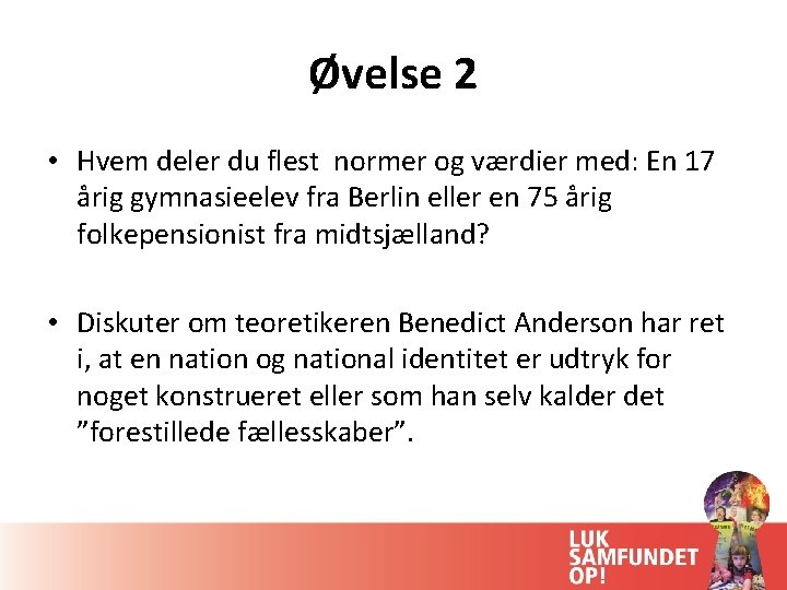 Øvelse 2 • Hvem deler du flest normer og værdier med: En 17 årig