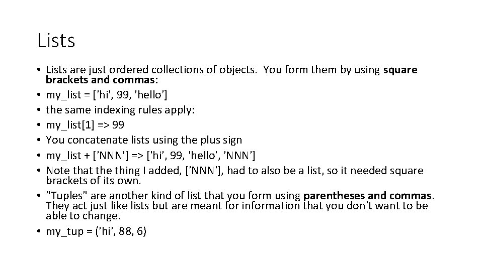 Lists • Lists are just ordered collections of objects. You form them by using