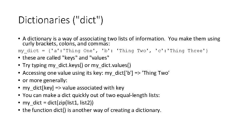 Dictionaries ("dict") • A dictionary is a way of associating two lists of information.
