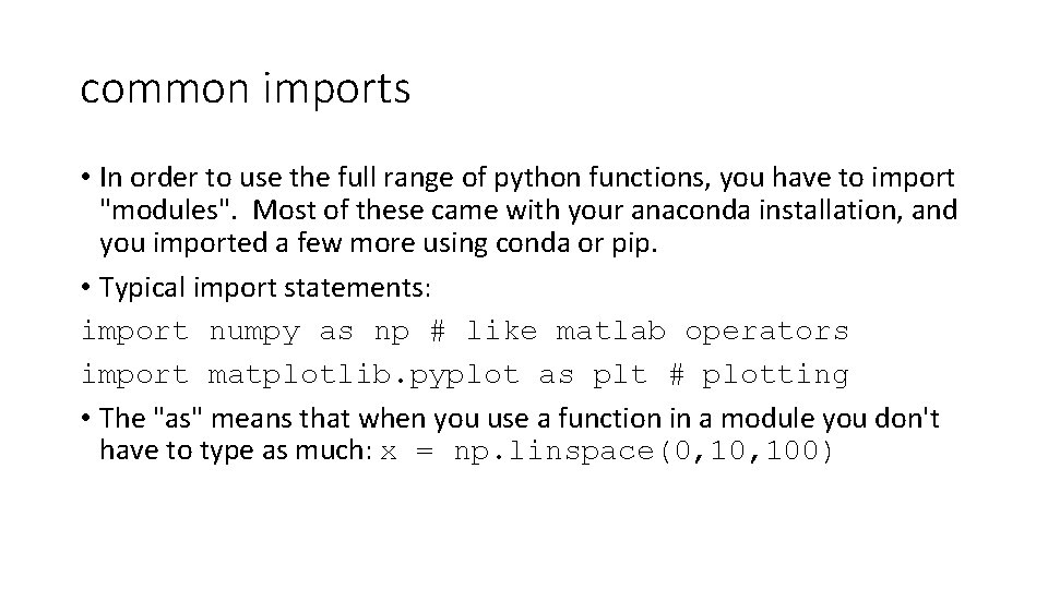 common imports • In order to use the full range of python functions, you