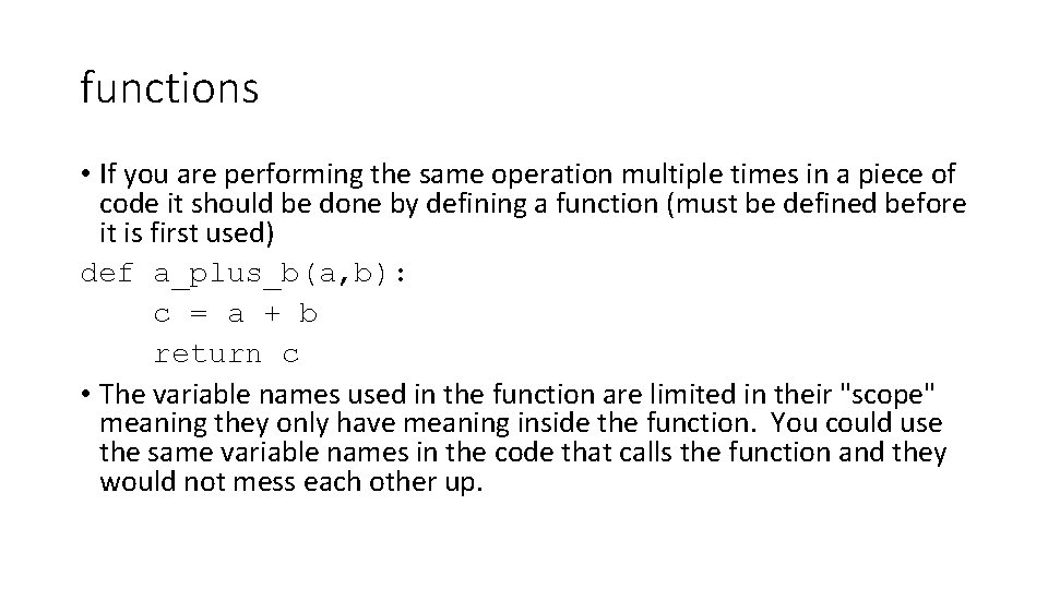 functions • If you are performing the same operation multiple times in a piece