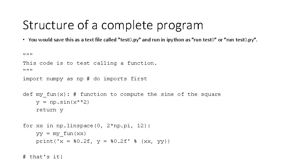 Structure of a complete program • You would save this as a text file