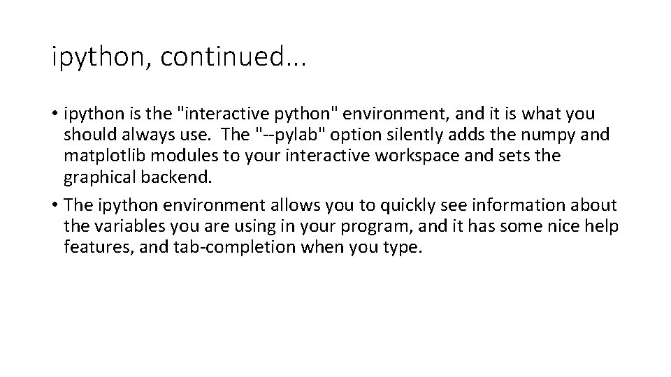 ipython, continued. . . • ipython is the "interactive python" environment, and it is