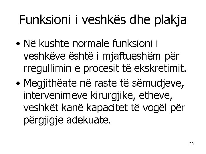 Funksioni i veshkës dhe plakja • Në kushte normale funksioni i veshkëve është i