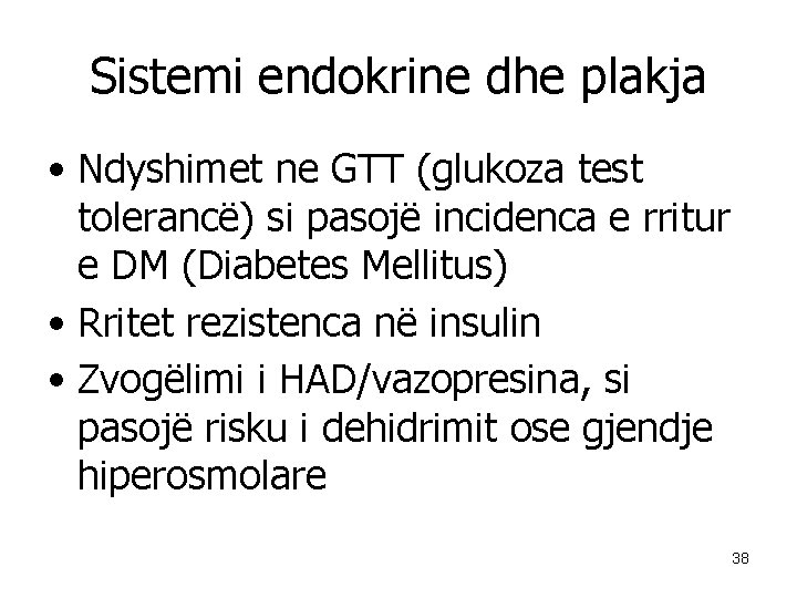 Sistemi endokrine dhe plakja • Ndyshimet ne GTT (glukoza test tolerancë) si pasojë incidenca