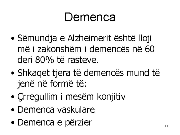 Demenca • Sëmundja e Alzheimerit është lloji më i zakonshëm i demencës në 60