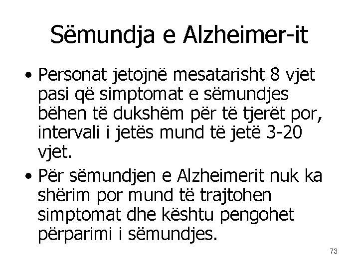 Sëmundja e Alzheimer-it • Personat jetojnë mesatarisht 8 vjet pasi që simptomat e sëmundjes