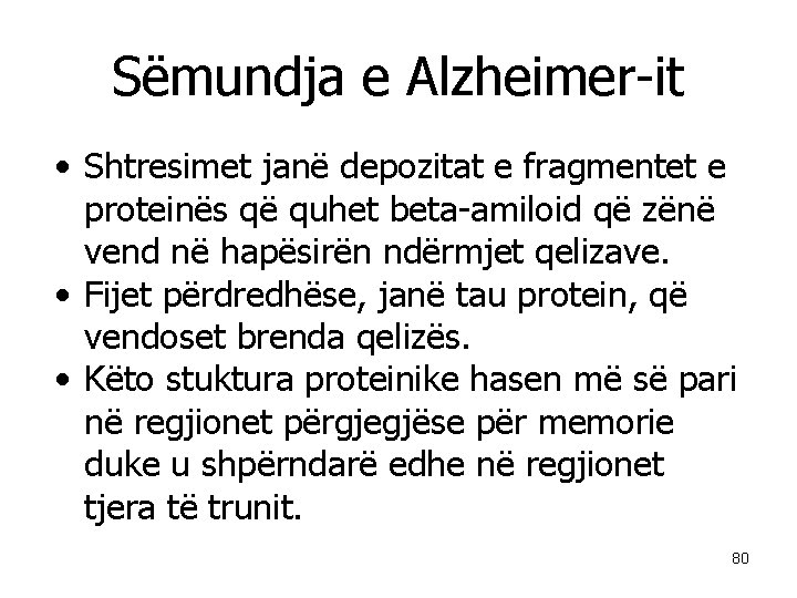 Sëmundja e Alzheimer-it • Shtresimet janë depozitat e fragmentet e proteinës që quhet beta-amiloid