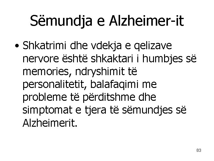 Sëmundja e Alzheimer-it • Shkatrimi dhe vdekja e qelizave nervore është shkaktari i humbjes