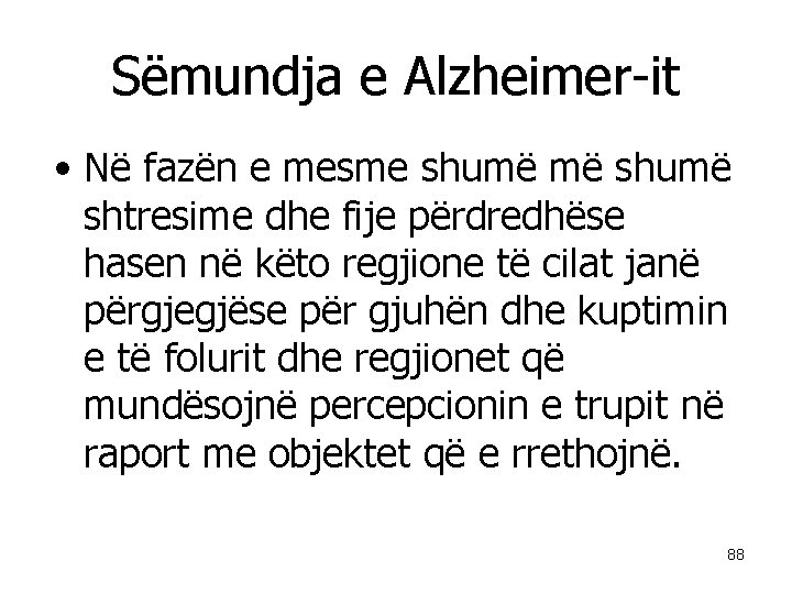 Sëmundja e Alzheimer-it • Në fazën e mesme shumë më shumë shtresime dhe fije