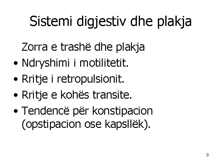 Sistemi digjestiv dhe plakja Zorra e trashë dhe plakja • Ndryshimi i motilitetit. •