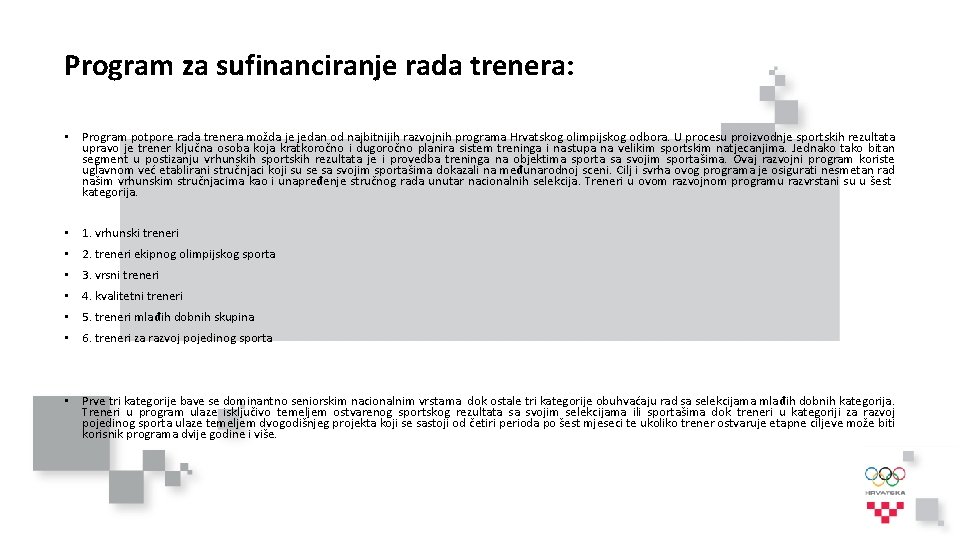 Program za sufinanciranje rada trenera: • Program potpore rada trenera možda je jedan od