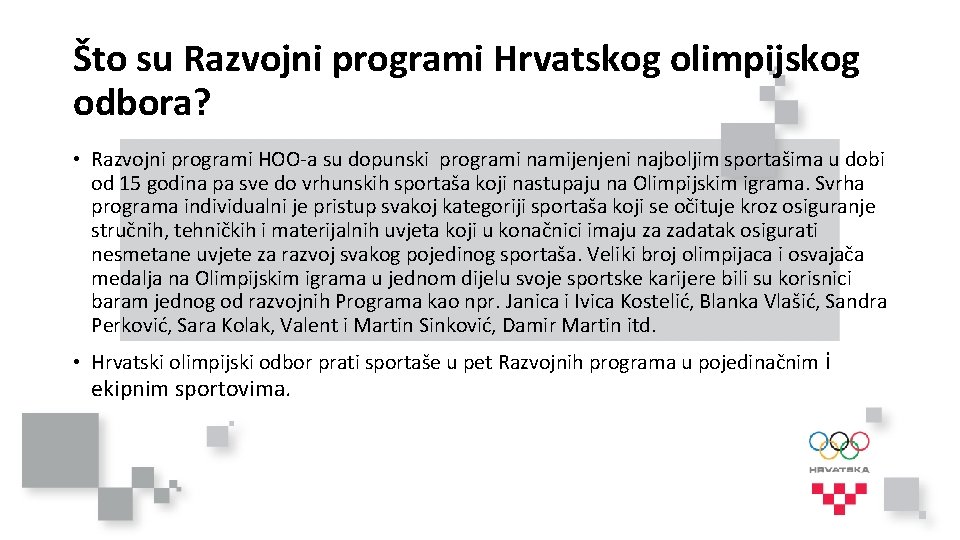 Što su Razvojni programi Hrvatskog olimpijskog odbora? • Razvojni programi HOO-a su dopunski programi