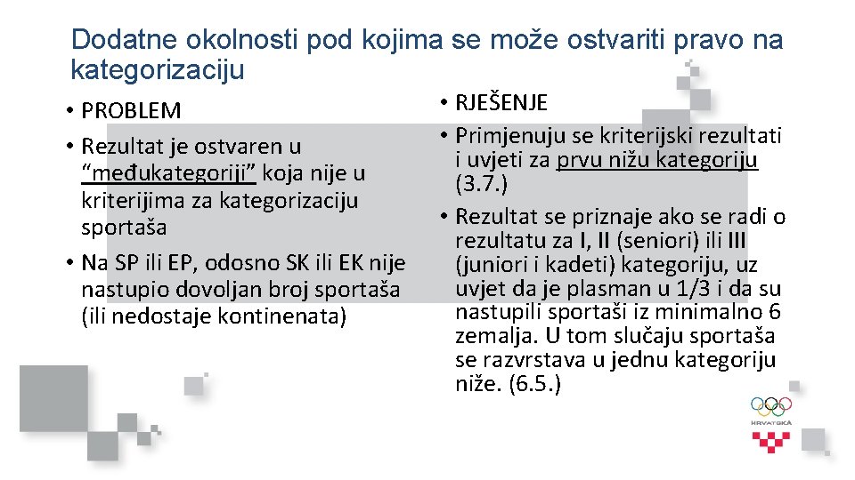 Dodatne okolnosti pod kojima se može ostvariti pravo na kategorizaciju • PROBLEM • Rezultat