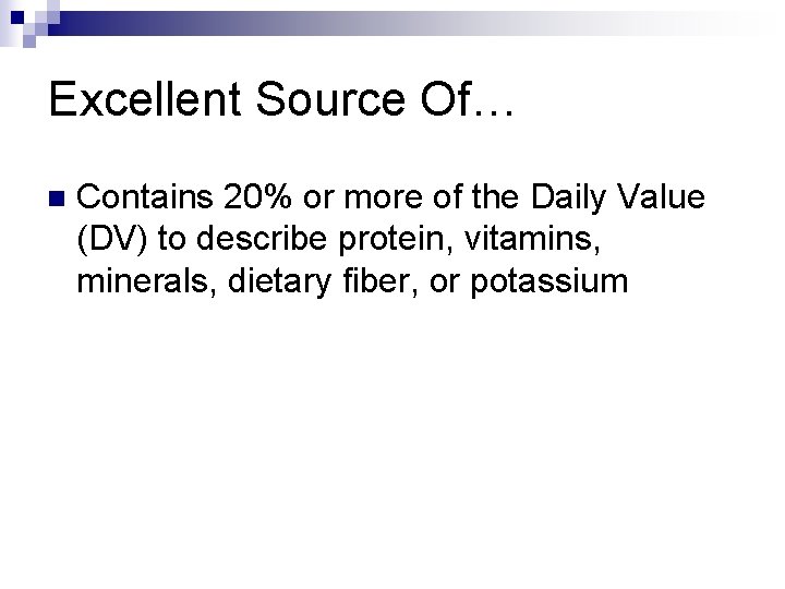 Excellent Source Of… n Contains 20% or more of the Daily Value (DV) to