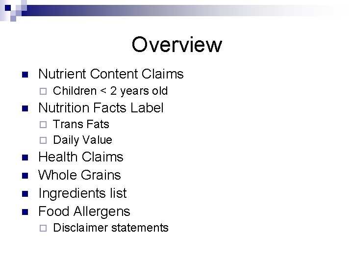 Overview n Nutrient Content Claims ¨ n Children < 2 years old Nutrition Facts