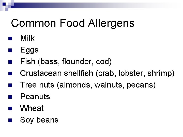 Common Food Allergens n n n n Milk Eggs Fish (bass, flounder, cod) Crustacean