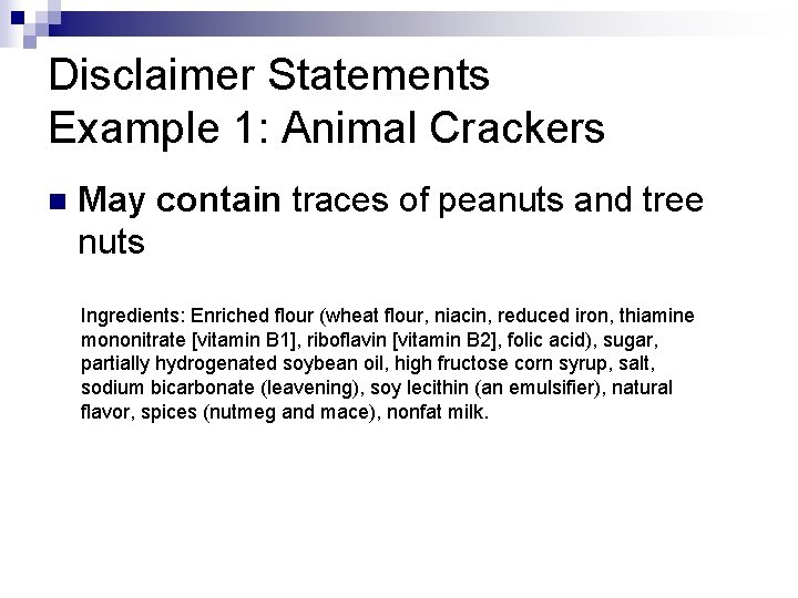 Disclaimer Statements Example 1: Animal Crackers n May contain traces of peanuts and tree