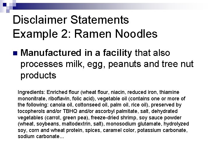 Disclaimer Statements Example 2: Ramen Noodles n Manufactured in a facility that also processes