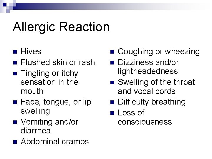 Allergic Reaction n n n Hives Flushed skin or rash Tingling or itchy sensation