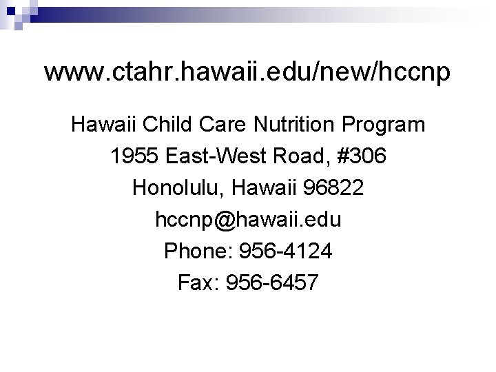 www. ctahr. hawaii. edu/new/hccnp Hawaii Child Care Nutrition Program 1955 East-West Road, #306 Honolulu,