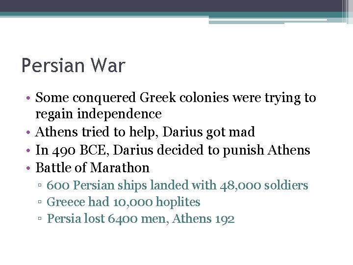 Persian War • Some conquered Greek colonies were trying to regain independence • Athens