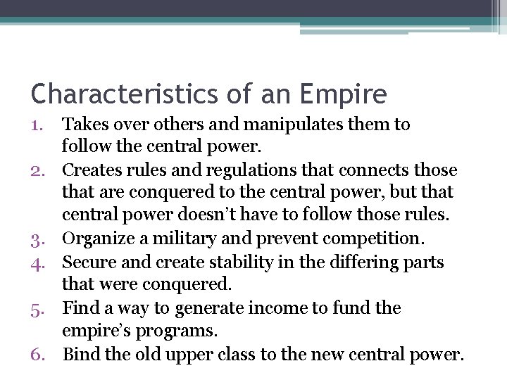 Characteristics of an Empire 1. 2. 3. 4. 5. 6. Takes over others and