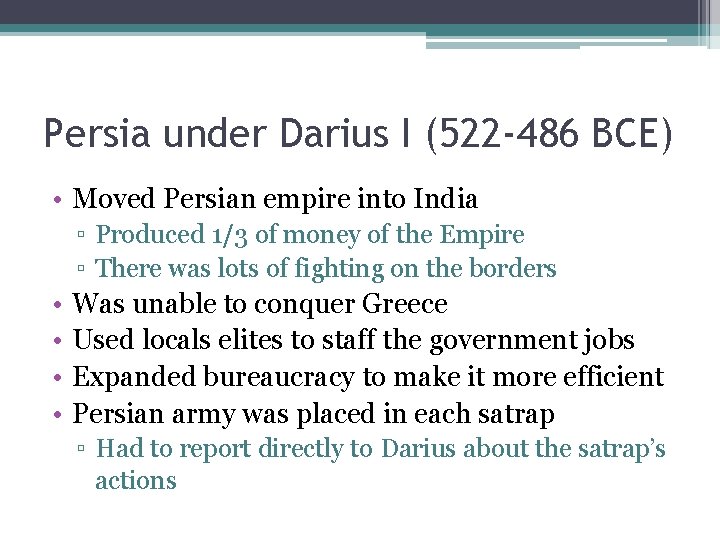 Persia under Darius I (522 -486 BCE) • Moved Persian empire into India ▫