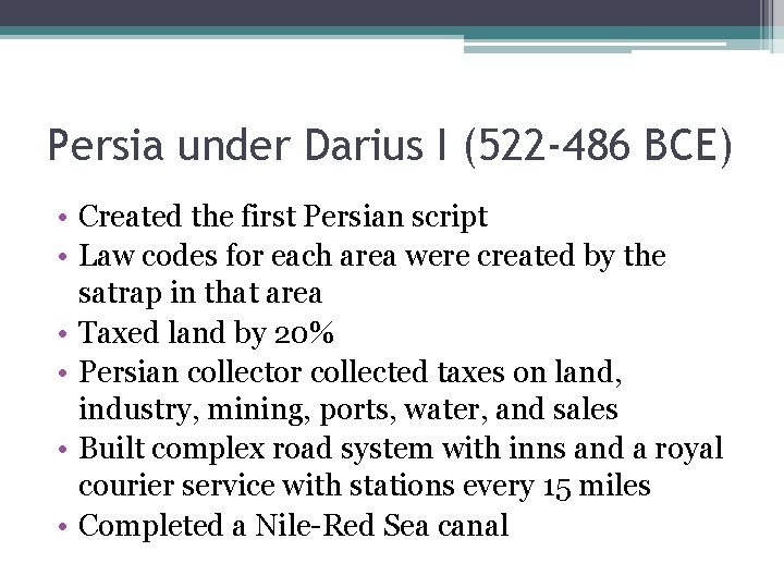 Persia under Darius I (522 -486 BCE) • Created the first Persian script •