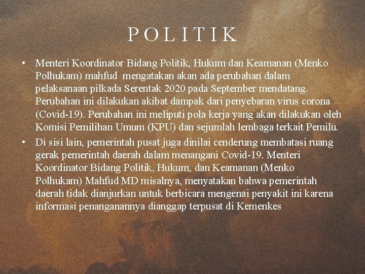 POLITIK • Menteri Koordinator Bidang Politik, Hukum dan Keamanan (Menko Polhukam) mahfud mengatakan ada