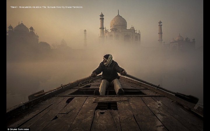 Travel - Honourable mention: The Yamuna River by Bruno Tamiozzo. 