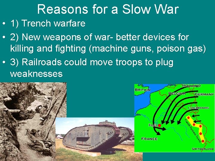 Reasons for a Slow War • 1) Trench warfare • 2) New weapons of