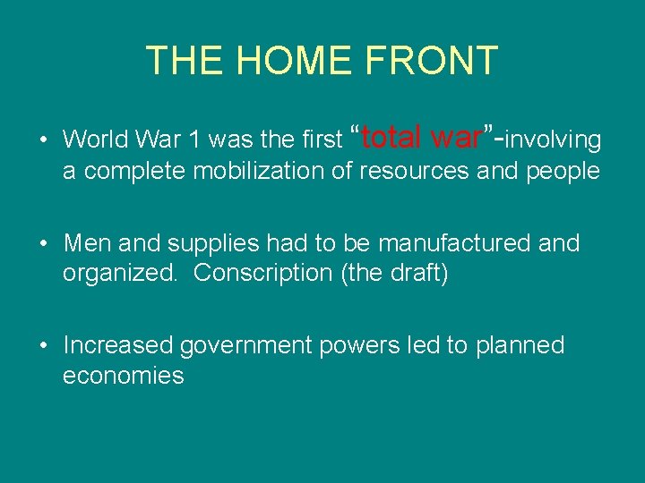 THE HOME FRONT • World War 1 was the first “total war”-involving a complete