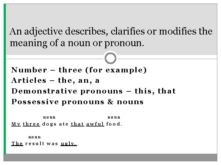 An adjective describes, clarifies or modifies the meaning of a noun or pronoun. Number