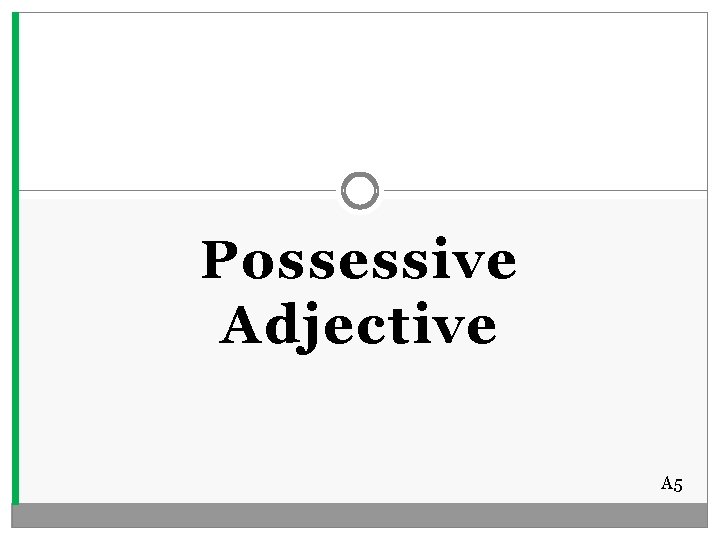 Possessive Adjective A 5 