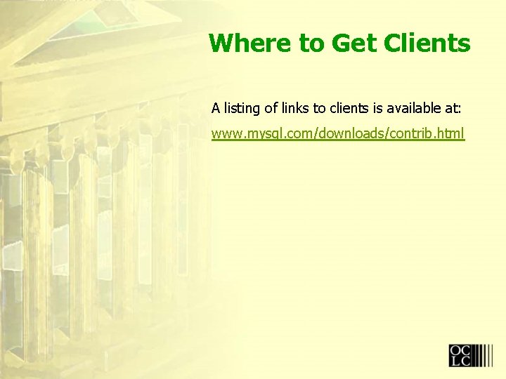 Where to Get Clients A listing of links to clients is available at: www.