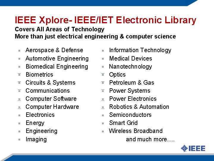 IEEE Xplore- IEEE/IET Electronic Library Covers All Areas of Technology More than just electrical