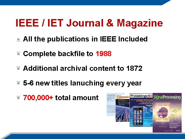 IEEE / IET Journal & Magazine All the publications in IEEE Included Complete backfile