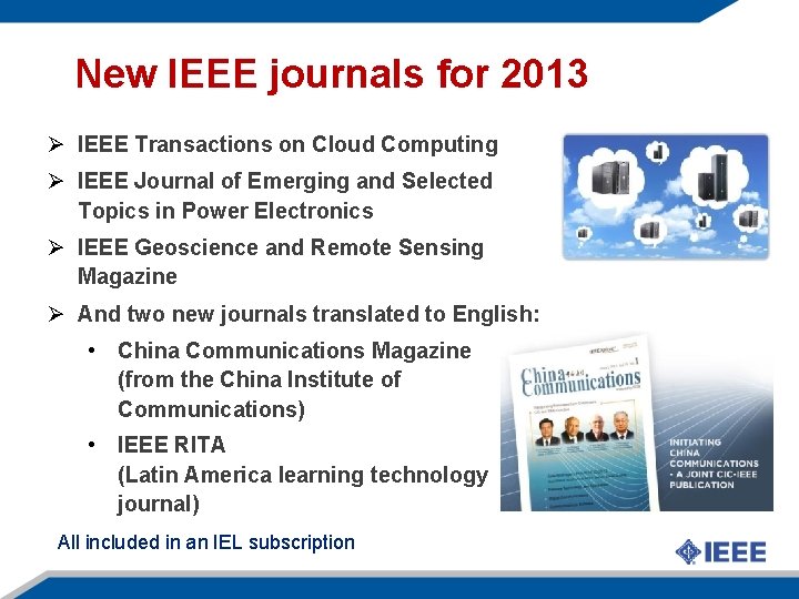 New IEEE journals for 2013 Ø IEEE Transactions on Cloud Computing Ø IEEE Journal