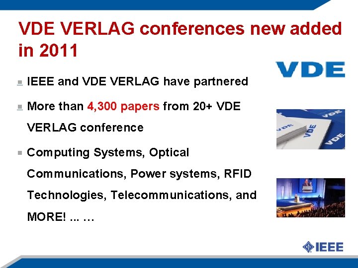 VDE VERLAG conferences new added in 2011 IEEE and VDE VERLAG have partnered More