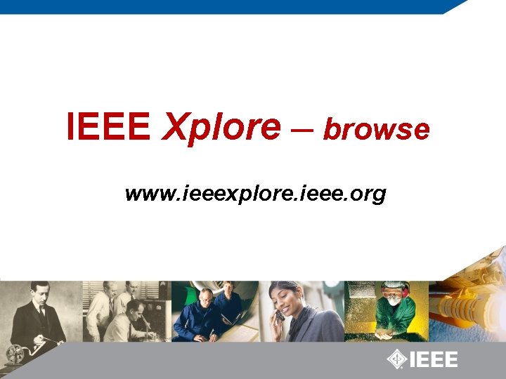 IEEE Xplore ─ browse www. ieeexplore. ieee. org 