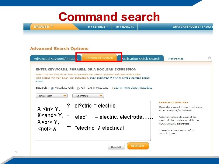 Command search ? el? ctric = electric X <in> Y, X<and> Y, * elec*