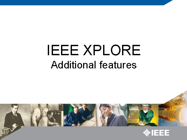 IEEE XPLORE Additional features 