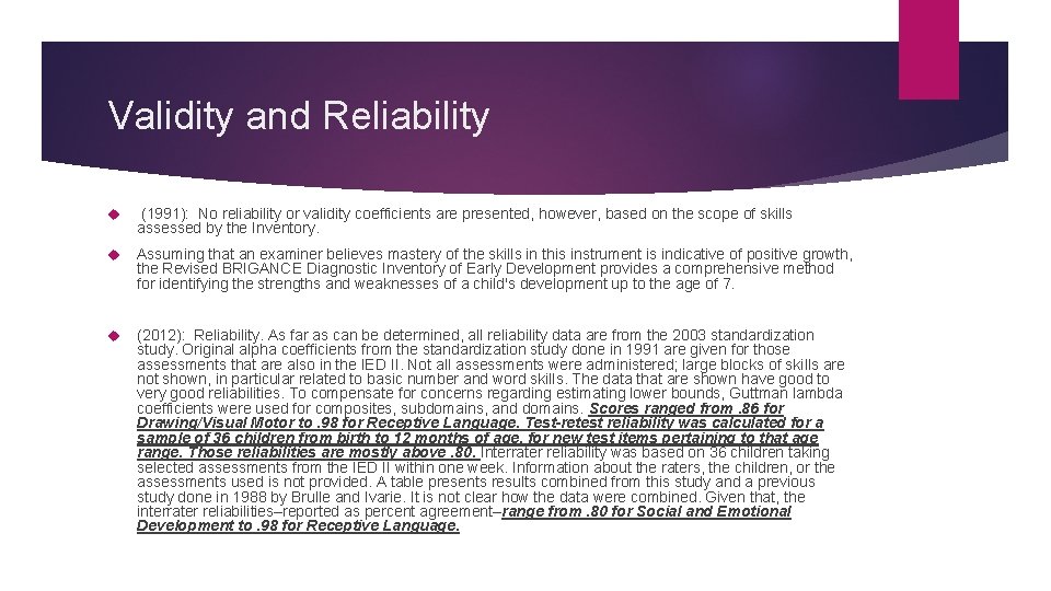 Validity and Reliability (1991): No reliability or validity coefficients are presented, however, based on