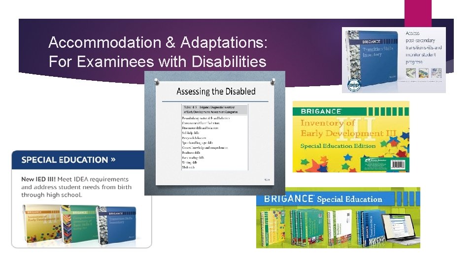 Accommodation & Adaptations: For Examinees with Disabilities 