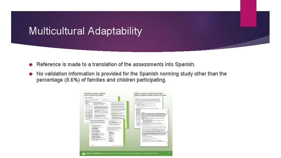 Multicultural Adaptability Reference is made to a translation of the assessments into Spanish. No