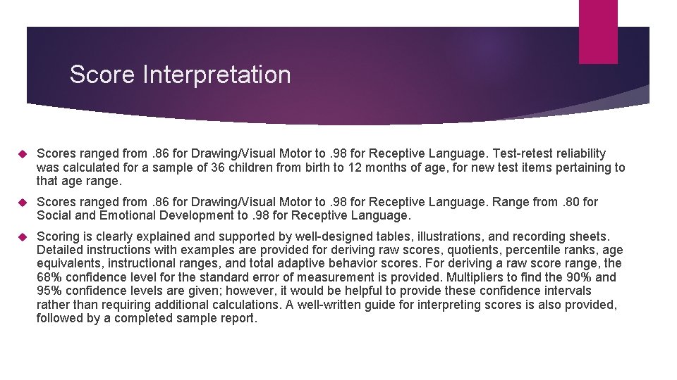 Score Interpretation Scores ranged from. 86 for Drawing/Visual Motor to. 98 for Receptive Language.